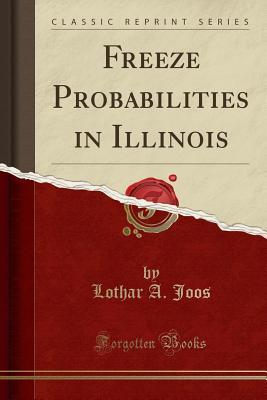 Read Online Freeze Probabilities in Illinois (Classic Reprint) - Lothar a Joos file in ePub