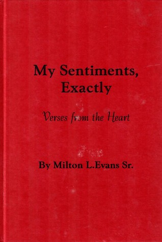 Download My Sentiments, Exactly: Verses from the Heart - Milton L. Evans Sr. | ePub