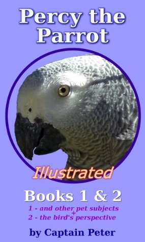 Read Online Percy the Parrot - Books 1 & 2: Illustrated (Cain's Children's Books) - Captain Peter file in ePub