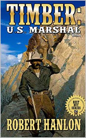 Read Timber: United States Marshal: Wilde's Prairie: The Exciting Fourth Western In The Timber: United States Marshal Series! (Timber: United States Marshal Western Series Book 4) - Robert Hanlon file in ePub