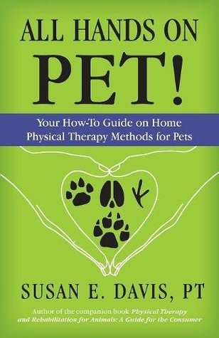 Full Download All Hands on Pet!: Your How-To Guide on Home Physical Therapy Methods for Pets - Susan E. Davis file in PDF