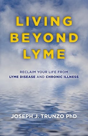 Full Download Living Beyond Lyme: Reclaim Your Life From Lyme Disease and Chronic Illness - Joseph J. Trunzo file in ePub