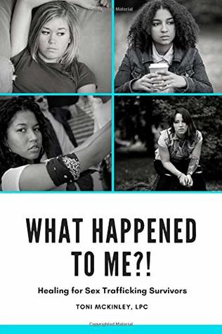 Download What Happened to Me?!: Healing for Sex Trafficking Survivors - Toni McKinley file in ePub
