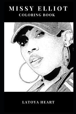 Download Missy Elliott Coloring Book: African American Rap Icon and Strong Feminist Songwriter, Legendary Rapper and Female Activist Inspired Adult Coloring Book - Latoya Heart file in PDF