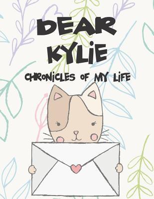 Read Dear Kylie, Chronicles of My Life: Girls Journals and Diaries - Hope Faith file in ePub