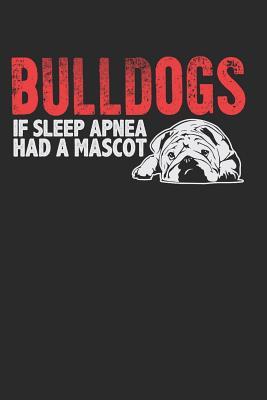 Read Online Bulldogs If Sleep Apnea Had a Mascot: Blank Lined Writing Journal Notebook Diary 6x9 - Jacob Stephen Journals | ePub