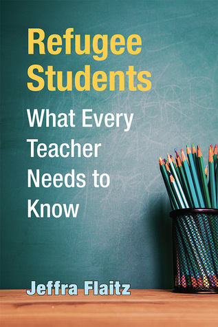 Read Refugee Students: What Every Teacher Needs to Know - Jeffra Flaitz file in PDF