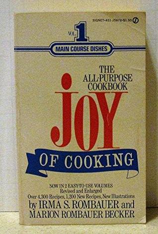 Read Online The Joy of Cooking: Volume 1: Main Course Dishes - Irma S. Rombauer file in PDF