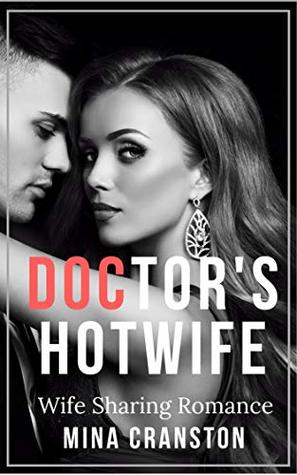 Full Download The Doctor’s Hotwife: Hotwife Sharing Romance - Mina Cranston | ePub