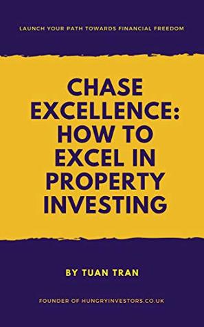Read Chase Excellence: How To Excel In Property Investing - Tuan Tran file in ePub