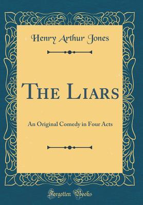 Download The Liars: An Original Comedy in Four Acts (Classic Reprint) - Henry Arthur Jones file in PDF