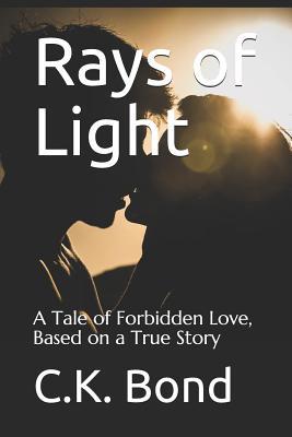 Read Rays of Light: A Tale of Forbidden Love, Based on a True Story - C.K. Bond file in ePub