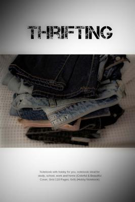 Download Thrifting: Notebook with Hobby for You, Notebook Ideal for Study, School, Work and Home (Colorful & Beautiful Cover, Grid 110 Pages, 6x9) (Hobby Notebook) -  | ePub