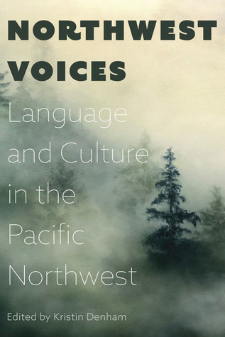 Read Northwest Voices: Language and Culture in the Pacific Northwest - Kristin Denham | PDF