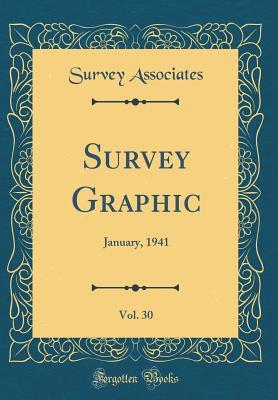 Read Online Survey Graphic, Vol. 30: January, 1941 (Classic Reprint) - Survey Associates file in PDF