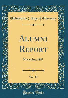 Read Online Alumni Report, Vol. 33: November, 1897 (Classic Reprint) - Philadelphia College of Pharmacy file in ePub