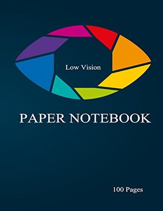 Read Low Vision Paper Notebook: Bold Line White Paper For Low Vision,Visually Impaired,Great for Students,Work,Writers,School,Note taking 8.5x 11 - 100 Pages (Volume 12) - Sarah T. Easley file in PDF