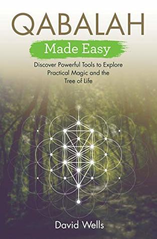Read Online Qabalah Made Easy: Discover Powerful Tools to Explore Practical Magic and the Tree of Life - David Wells | PDF