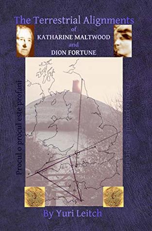 Download The Terrestrial Alignments of Katharine Maltwood and Dion Fortune - Yuri Leitch | PDF