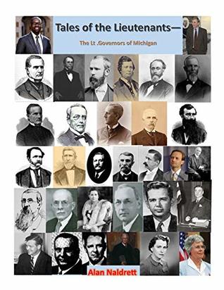 Read Tales of the Lieutenants: The Lt. Governors of Michigan - Alan Naldrett | ePub