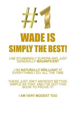 Download WADE IS SIMPLY THE BEST AFFIRMATIONS WORKBOOK Positive Affirmations Workbook Includes: Mentoring Questions, Guidance, Supporting You - Affirmations World file in ePub