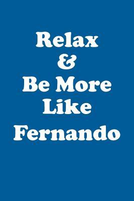 Full Download Relax & Be More Like Fernando Affirmations Workbook Positive Affirmations Workbook Includes: Mentoring Questions, Guidance, Supporting You - Affirmations World file in ePub