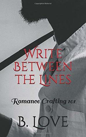 Read Write Between the Lines: Romance Crafting 101 - B. Love file in PDF