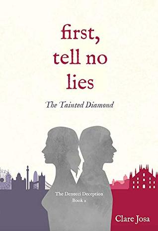 Full Download First, Tell No Lies: The Tainted Diamond (The Denucci Deception Book 2) - Clare Josa | PDF