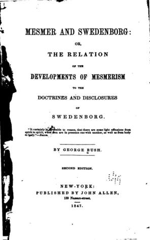 Read Mesmer and Swedenborg, or the Relation of the Developments of Mesmerism to the Doctrines and Disclosures of Swedenborg - George Bush | ePub