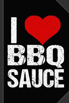 Read I Love BBQ Sauce Journal Notebook: Blank Lined Ruled for Writing 6x9 120 Pages -  | ePub
