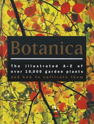 Read Botanica : The Illustrated A-Z of over 10,000 Garden Plants and How to Cultivate Them - Geoff Burnie file in ePub