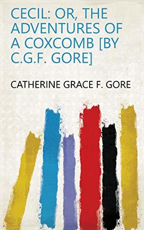 Download Cecil: or, The adventures of a coxcomb [by C.G.F. Gore] - Catherine Grace F. Gore | ePub