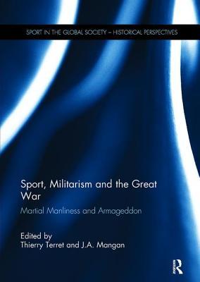 Read Sport, Militarism and the Great War: Martial Manliness and Armageddon - Thierry Terret | ePub