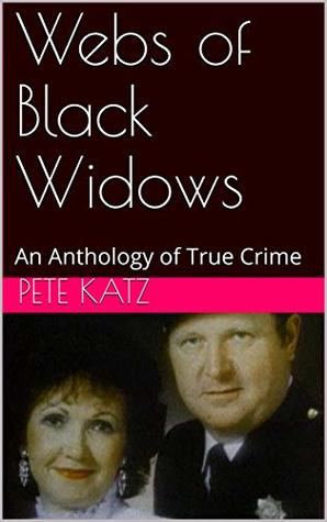 Download Webs of Black Widows: An Anthology of True Crime - Pete Katz | ePub