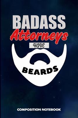 Read Online Badass Attorneys Have Beards: Composition Notebook, Funny Sarcastic Birthday Journal for Bad Ass Bearded Men, Law Attorneys to Write on - M. Shafiq | ePub