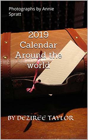 Read Online 2019 Calendar Around the world: Photographs by Annie Spratt - By Deziree Taylor | PDF