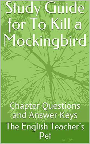 Full Download Study Guide for To Kill a Mockingbird: Chapter Questions and Answer Keys - The English Teacher's Pet | ePub