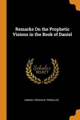 Download Remarks on the Prophetic Visions in the Book of Daniel - Samuel Prideaux Tregelles | PDF