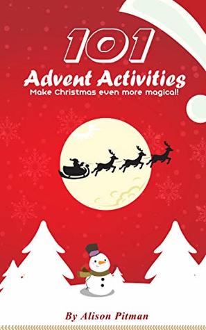 Full Download 101 Advent Activities: Make Christmas Even More Magical - Alison Pitman file in ePub