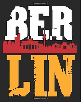 Read Online Berlin: Berlin Germany Deutschland Composition Notebook Back to School 7.5 x 9.25 Inches 100 College Ruled Pages Journal Diary Gift -  file in ePub