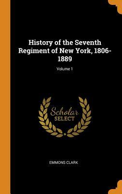 Download History of the Seventh Regiment of New York, 1806-1889; Volume 1 - Emmons Clark | PDF