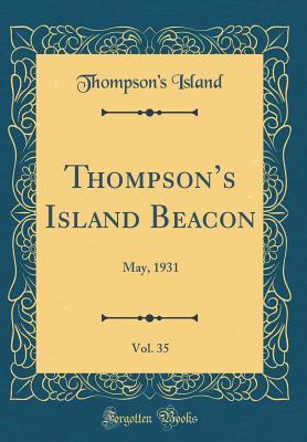 Read Online Thompson's Island Beacon, Vol. 35: May, 1931 (Classic Reprint) - Thompson's Island file in ePub