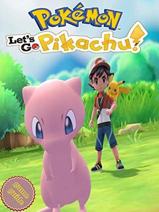 Full Download POKEMON: LET'S GO, PIKACHU Cheats - Tips and Tricks - Game Walkthrough - Complete Guide - B.A | ePub