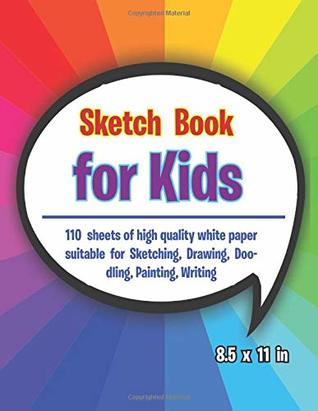 Full Download Sketch Book for Kids . 110 sheets of high quality white paper suitable for Sketching, Drawing, Doodling, Painting, Writing: 8.5 x 11 Large Blank Pages For Sketching: Practice How To Draw Workbook - RB Books | PDF