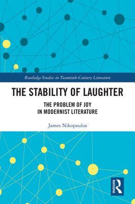 Full Download The Stability of Laughter: The Problem of Joy in Modernist Literature - James Nikopoulos file in PDF