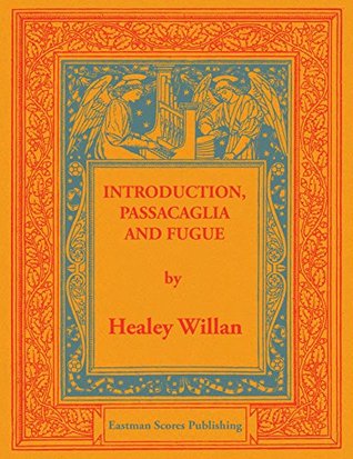 Read Willan, Healey : Introduction, passacaglia and fugue - Healey Willan | ePub