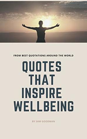Read Quotes that inspire well being (Well Being Quotes Book 1) - Saw Goodman | ePub