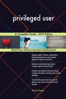 Read Online privileged user A Complete Guide - 2019 Edition - Gerardus Blokdyk file in PDF