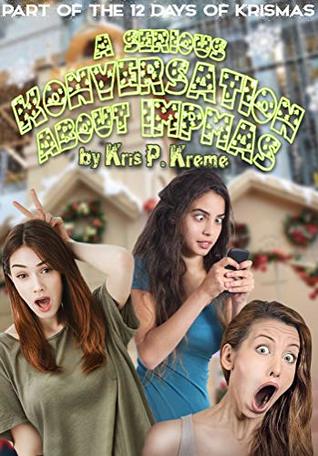 Read Online A Serious Konversation about Impmas (12 Days of Krismas 2018) - Kris P. Kreme | PDF