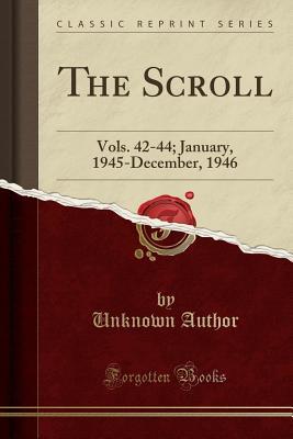 Full Download The Scroll: Vols. 42-44; January, 1945-December, 1946 (Classic Reprint) - Unknown | ePub